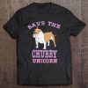 Save The Chubby Unicorn Funny English Bulldog Shirt Tee