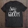 Sister Of The Groom Shirt Wedding Party Bride Family Tribe Tee