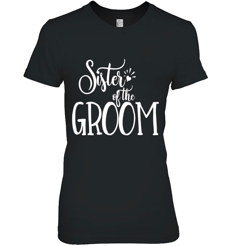 Sister Of The Groom Shirt Wedding Party Bride Family Tribe Ladies Tee
