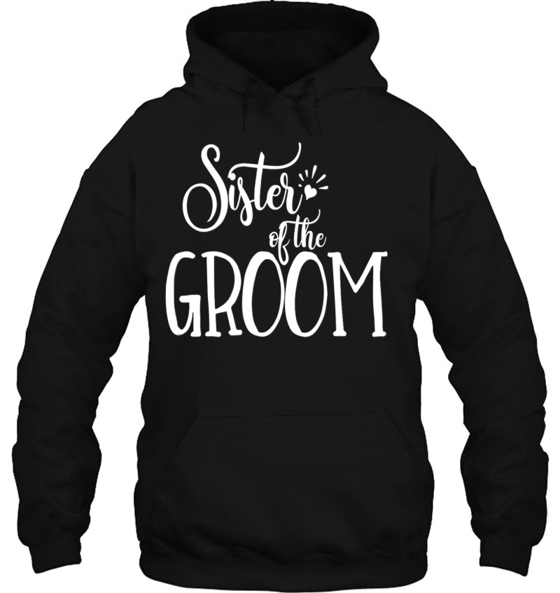 Sister Of The Groom Shirt Wedding Party Bride Family Tribe Hoodie