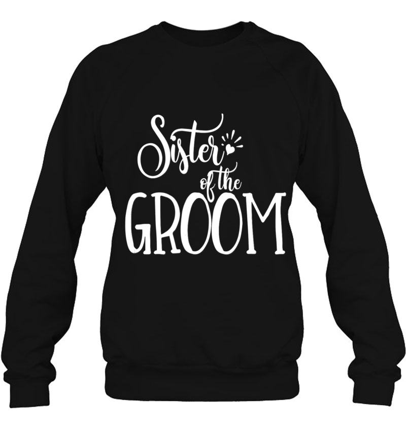 Sister Of The Groom Shirt Wedding Party Bride Family Tribe Sweatshirt