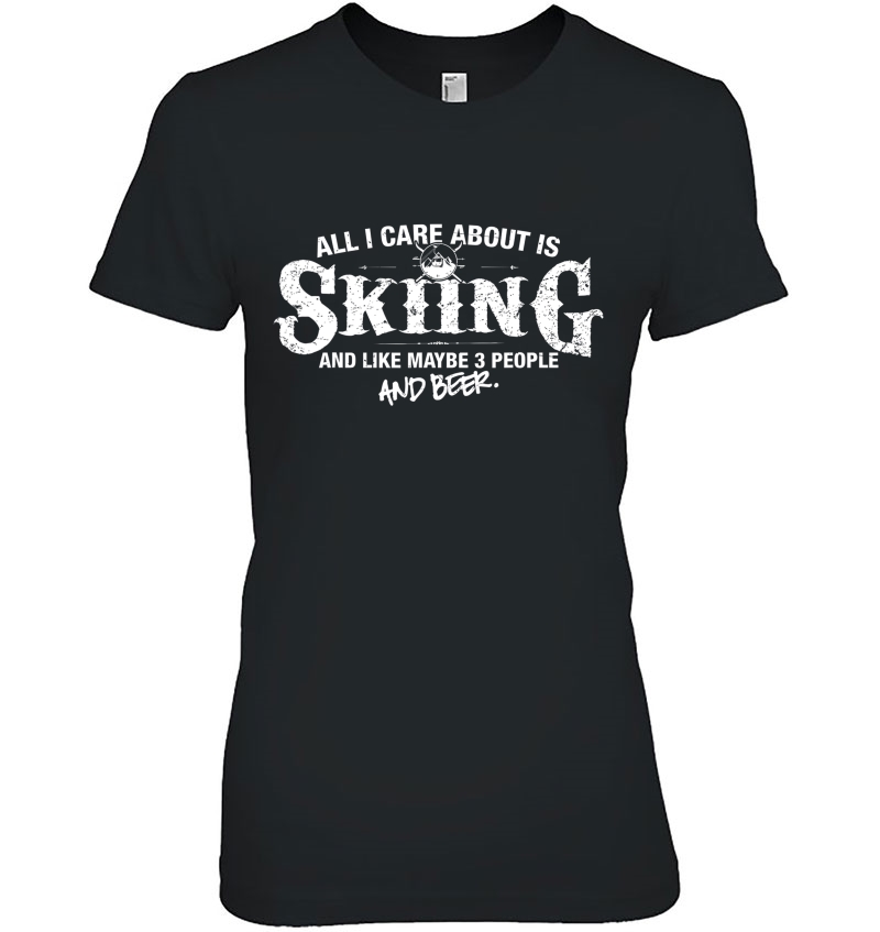 Skiing Shirt All I Care About Is Skiing And Beer Ladies Tee