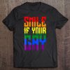 Smile If Your Gay - Funny Lesbian Gay Shirt Tee