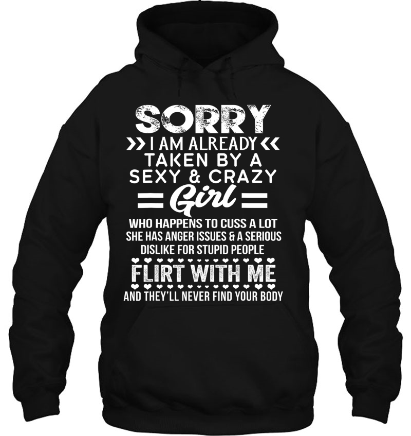 Sorry I Am Already Taken By A Sexy And Crazy Girlfriend Hoodie