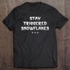 Stay Triggered Snowflakes Halloween Christmas Funny Tee