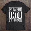 Straight Into Fifth Grade First Day Of School Outfit Tee