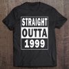 Straight Outta 1999 Funny 18Th Birthday Gift Tee Tee