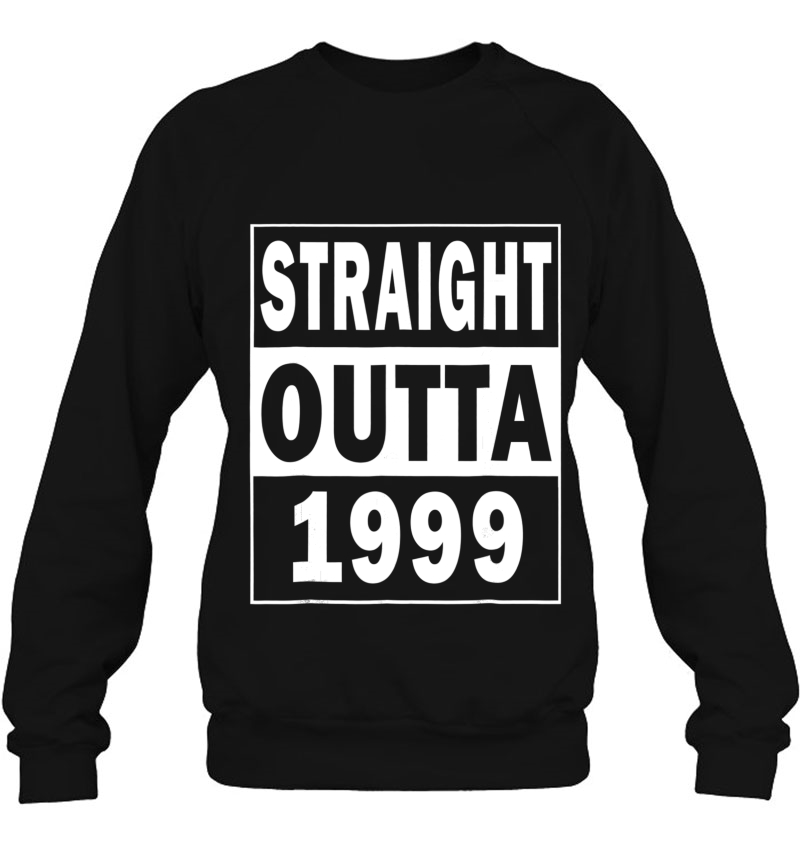 Straight Outta 1999 Funny 18Th Birthday Gift Tee Sweatshirt