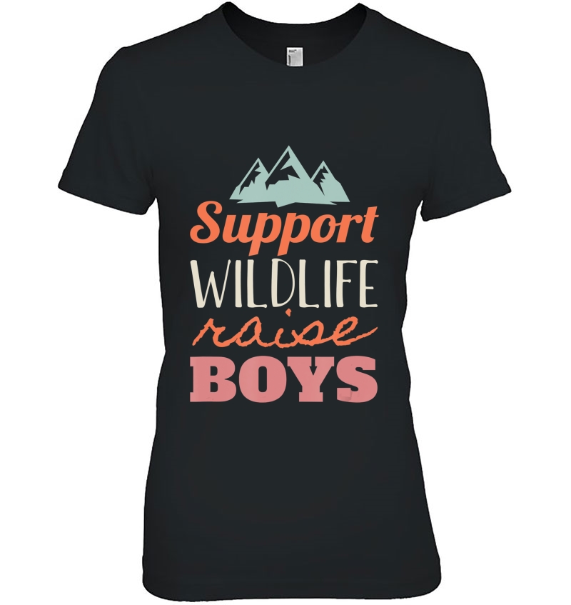 Support Wildlife Raise Boys - Funny For Parents Hoodie