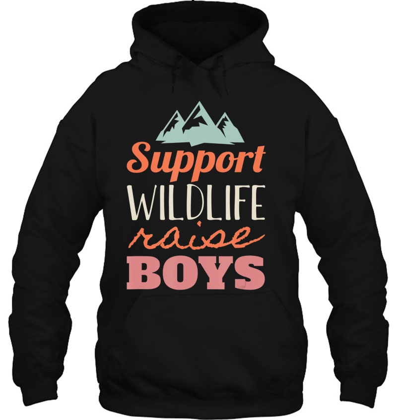 Support Wildlife Raise Boys - Funny For Parents Mugs