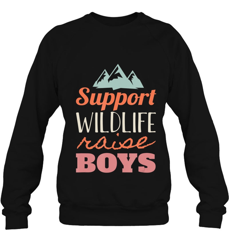 Support Wildlife Raise Boys - Funny For Parents Mugs