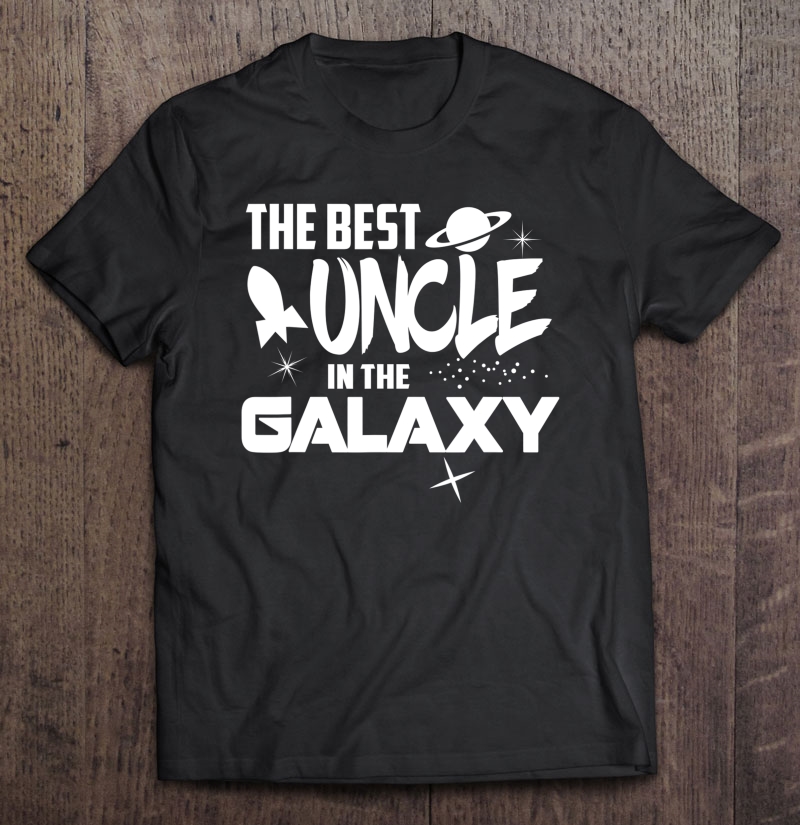 The Best Uncle In The Galaxy Shirt - Sci-Fi Gift Tee Shirt