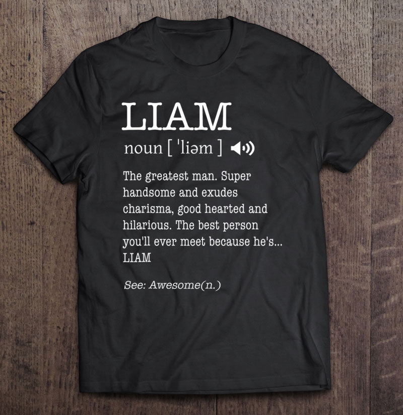 The Name Is Liam Funny Gift Adult Definition Men's Shirt