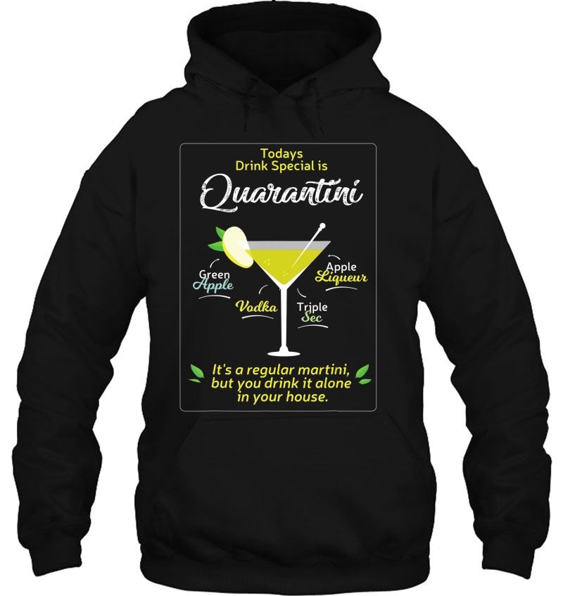 Todays Drink Special Is The Quarantini A Regular Martini Hoodie