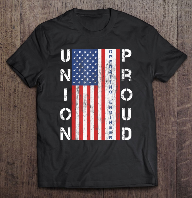 Union Proud American Flag Operating Engineer Shirt Shirt