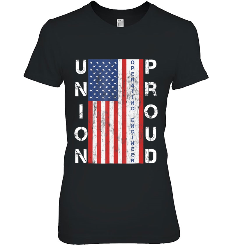 Union Proud American Flag Operating Engineer Shirt Hoodie