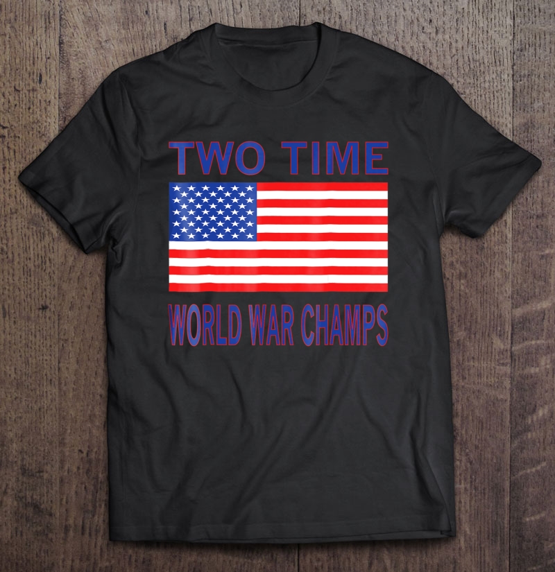 two time world war champions t shirt