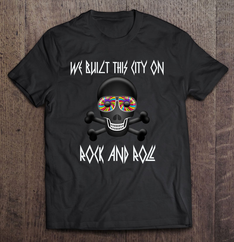 We Built This City On Rock And Roll Colorful Skull Shirt Shirt