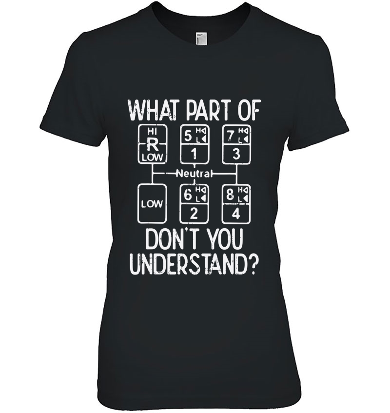 What Part Dont You Understand Truck Gear Trucker Driver Gift Hoodie