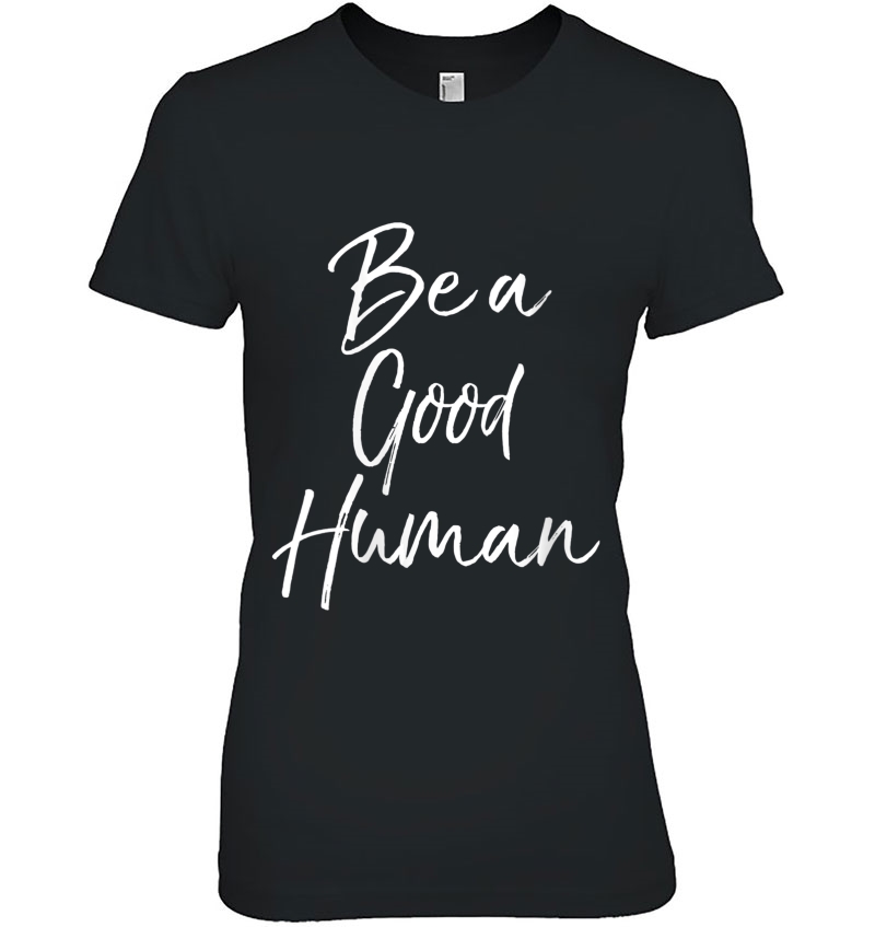 Womens Cute Kindness Quote Equality Gift For Women Be A Good Human V-Neck Ladies Tee
