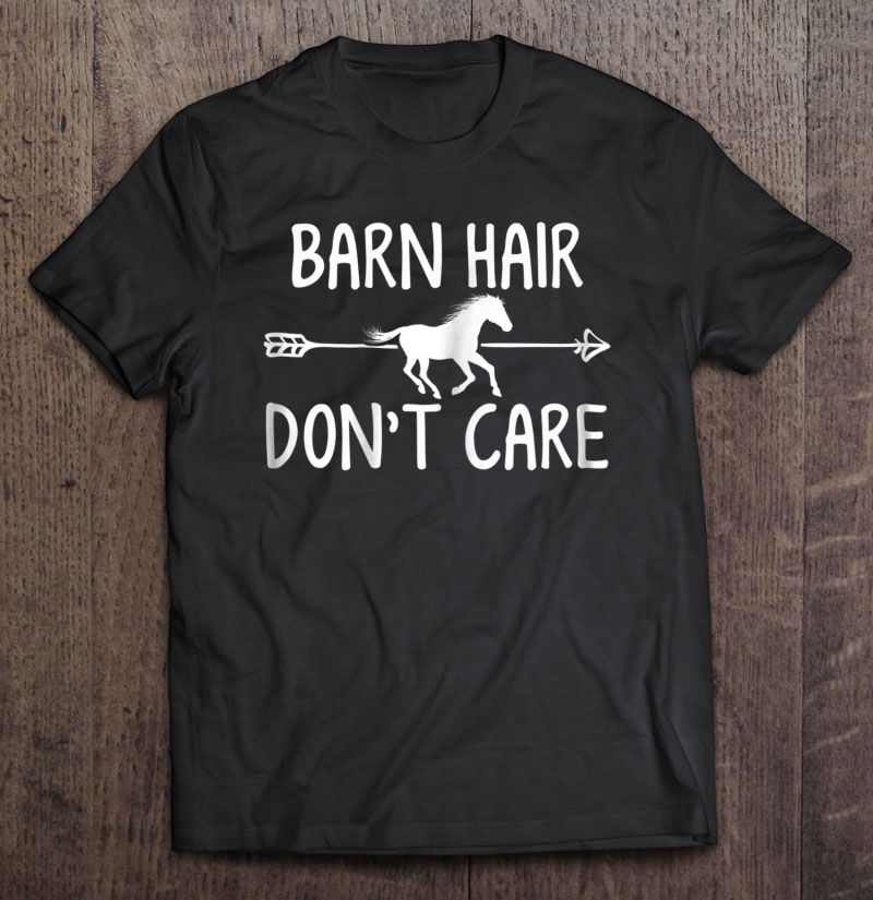 Womens Horse Girl Shirt Barn Hair Don't Care Racing Riding Gift Tee Shirt