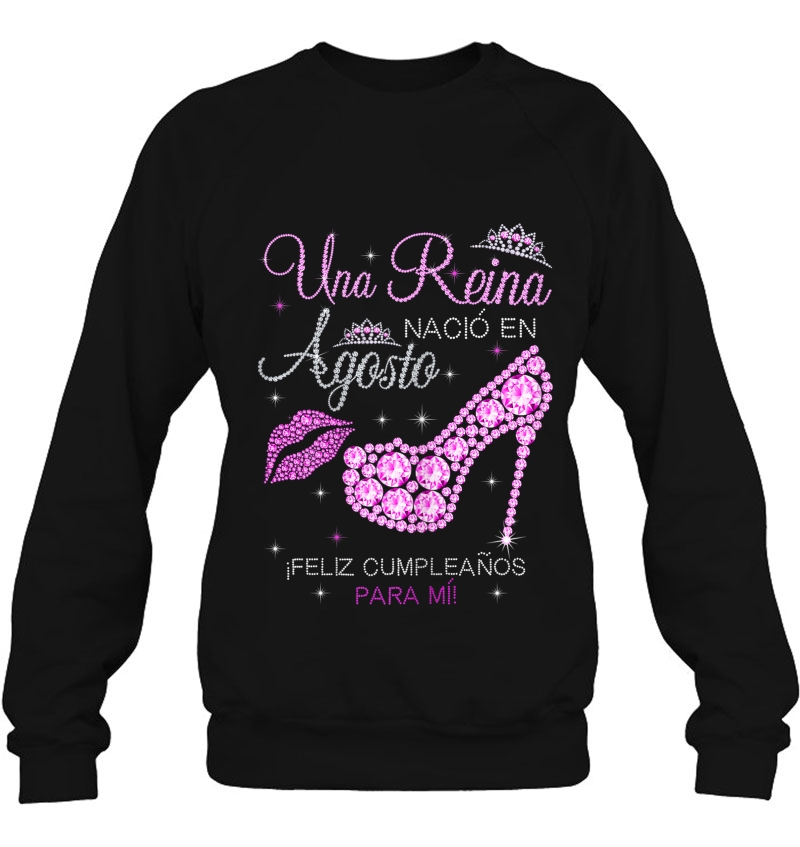 Womens Una Reina Nacio En Agosto Feliz Cumpleaños Para Mi Sweatshirt