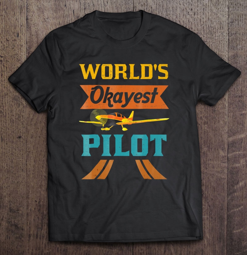 World's Okayest Pilot Funny Aviator Flying Airplane Tshirt Shirt