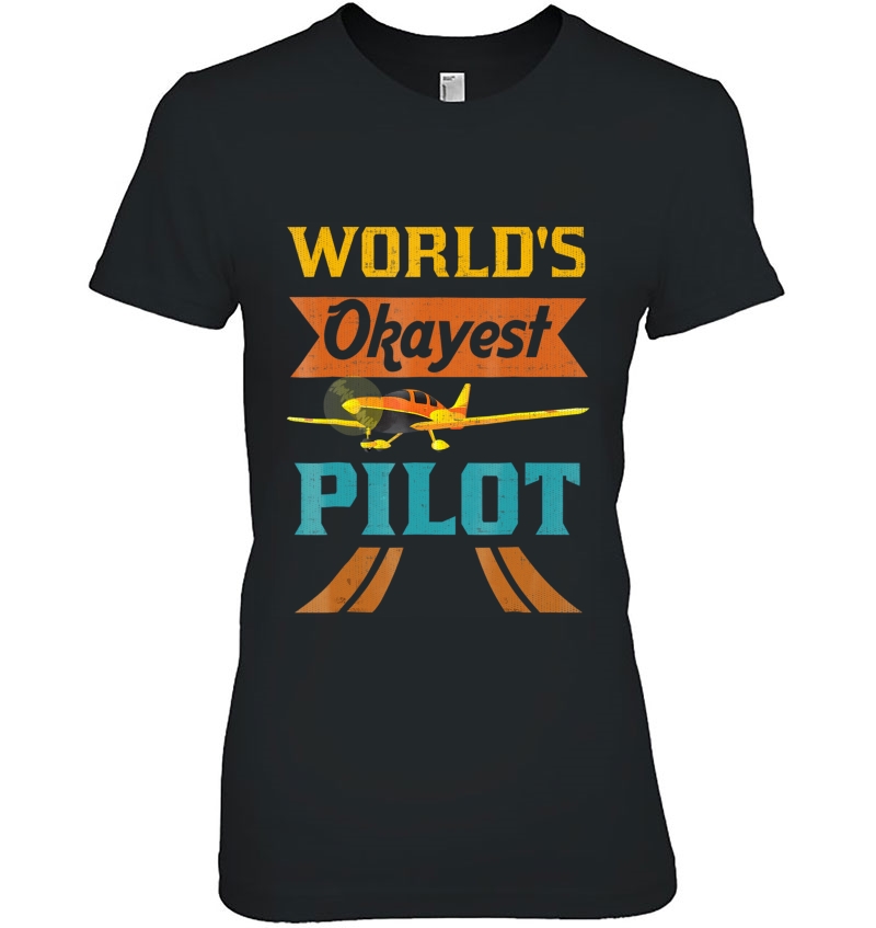 World's Okayest Pilot Funny Aviator Flying Airplane Tshirt Hoodie