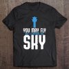 You May Fly But I Control The Sky Air Traffic Controller Tee