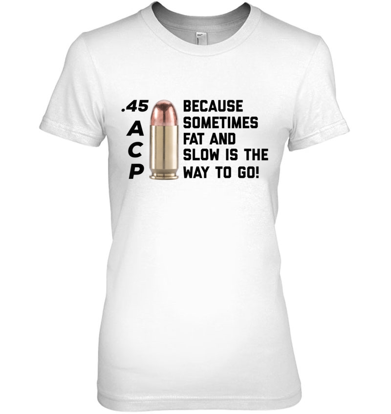 45 Acp Tshirt Pro 2A Shirt For Men And Woman Ladies Tee