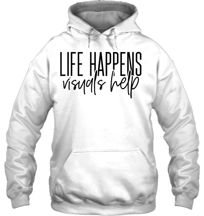 Cute Life Happens Visuals Help - Best Gift Idea For Sped Hoodie