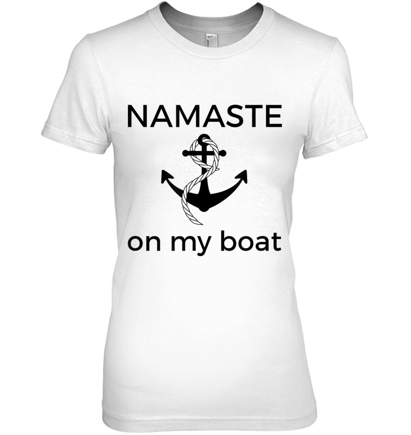 Namaste On My Boat Sailors Sailboat Crew Anchor Yoga Tshirt Hoodie