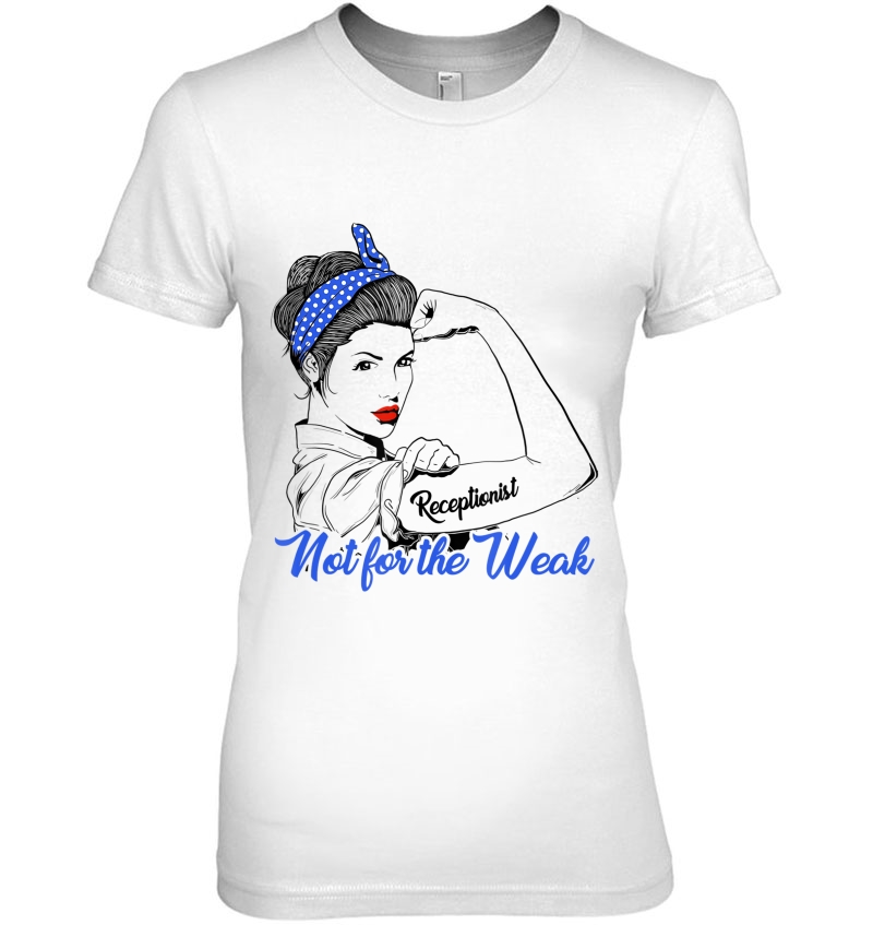 Receptionist Strong Future Receptionist Tshirt Wife Gift Ladies Tee
