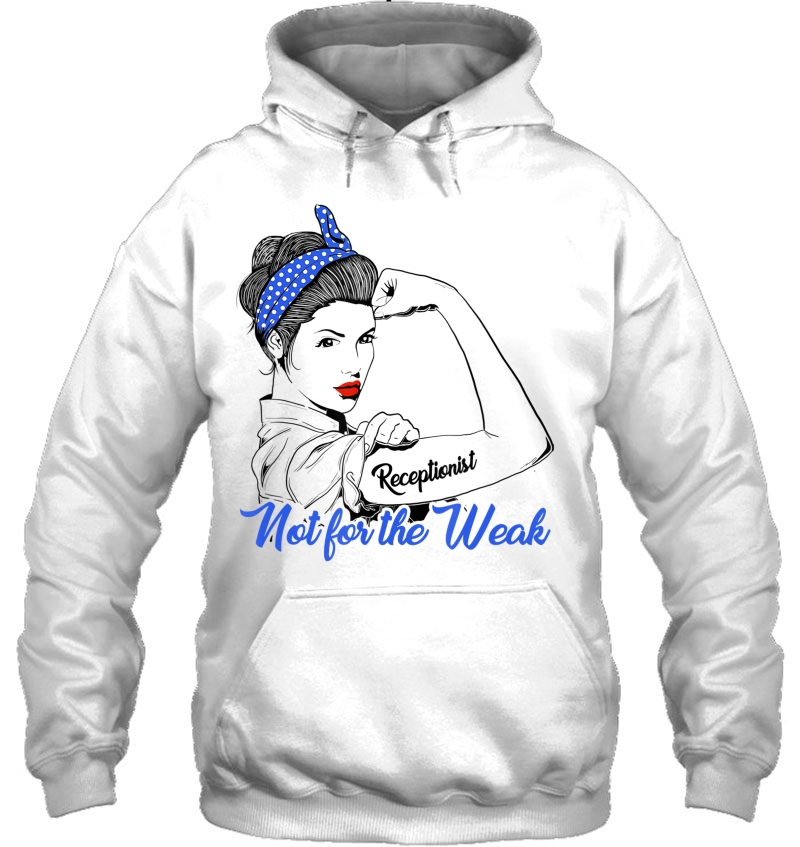 Receptionist Strong Future Receptionist Tshirt Wife Gift Hoodie