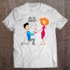 Will You Marry Me Romantic Marriage Proposal Tee