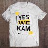 Yes We Kam , Kamala Harris For The People 2020 Tee