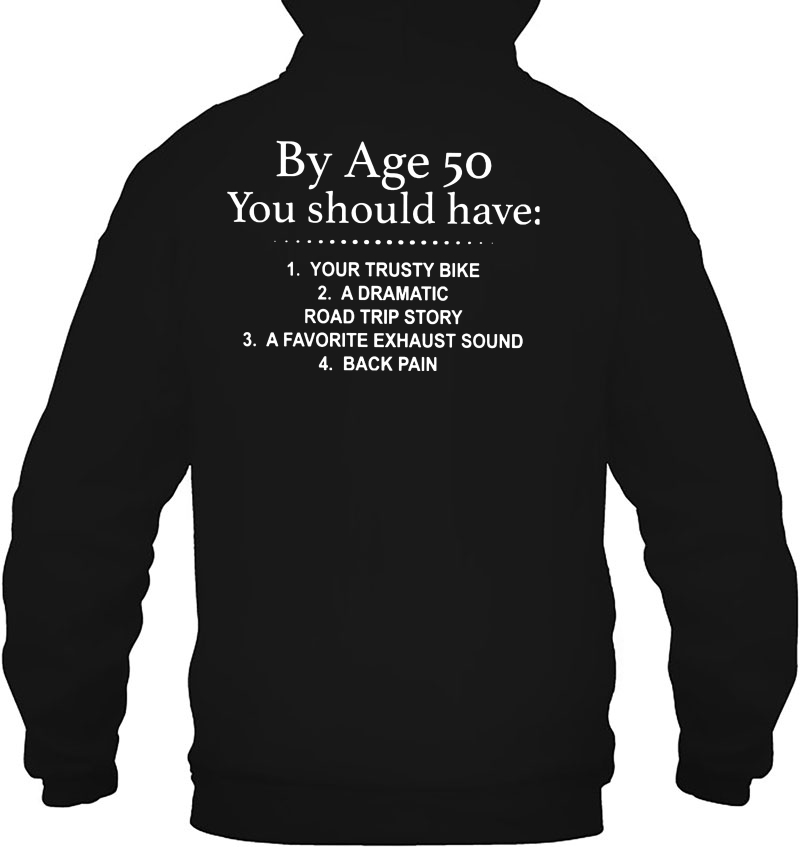 By Age 50 You Should Have Your Trusty Bike A Dramatic Road Trip Story Hoodie