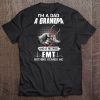 I'm A Dad A Grandpa And A Retired EMT Nothing Scares Me Tee