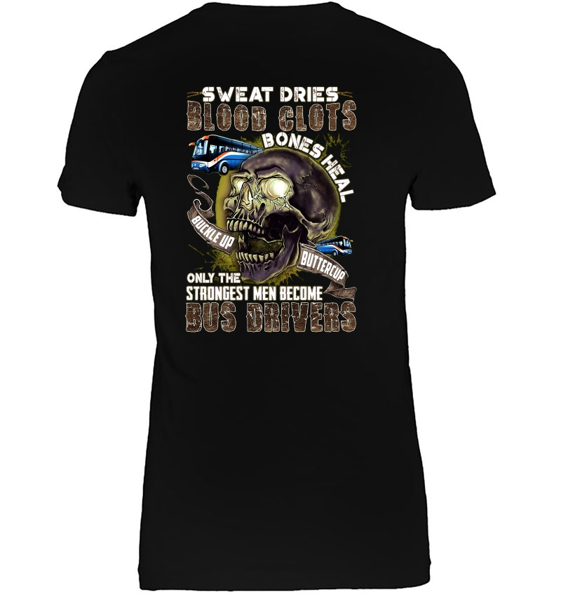 Sweat Dries Blood Clots Only The Strongest Men Become Bus Drivers Skull Version Hoodie