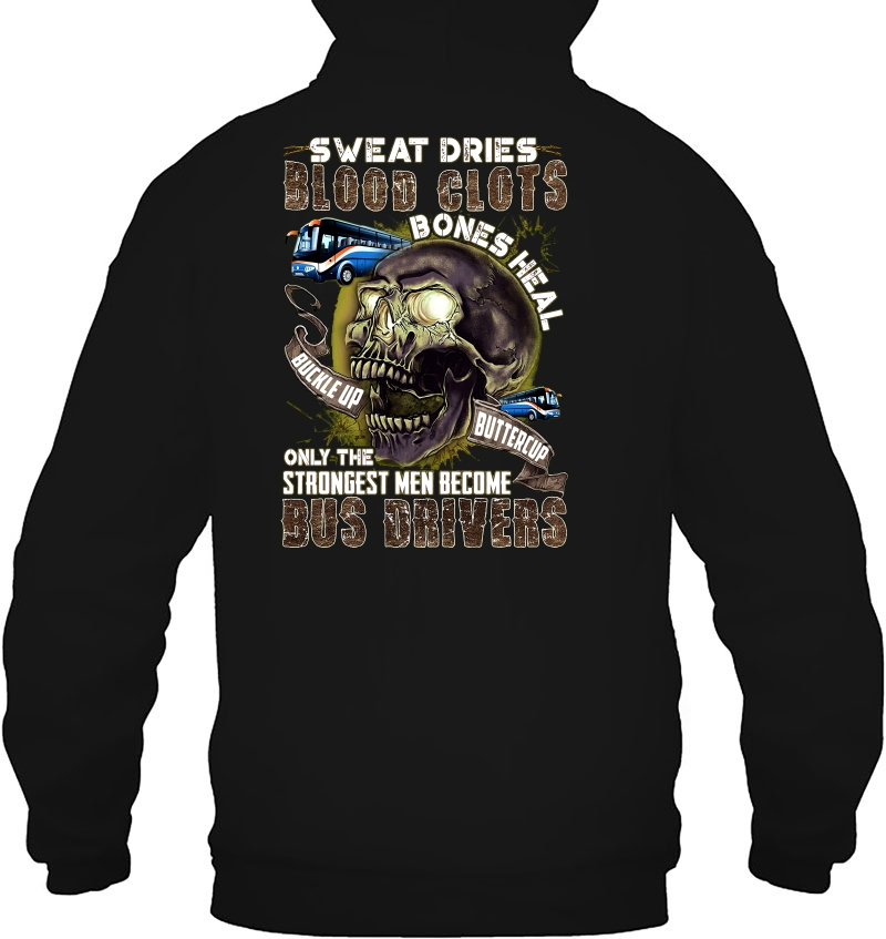 Sweat Dries Blood Clots Only The Strongest Men Become Bus Drivers Skull Version Mugs