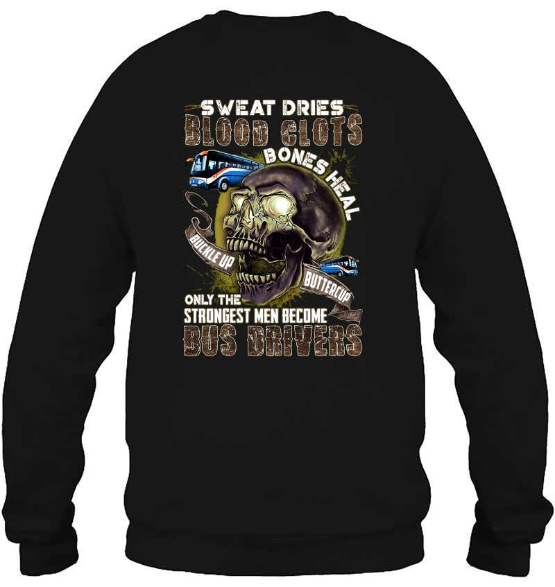 Sweat Dries Blood Clots Only The Strongest Men Become Bus Drivers Skull Version Mugs