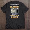 Think Your Job Is Hard Try Being A Correctional Officer Tee