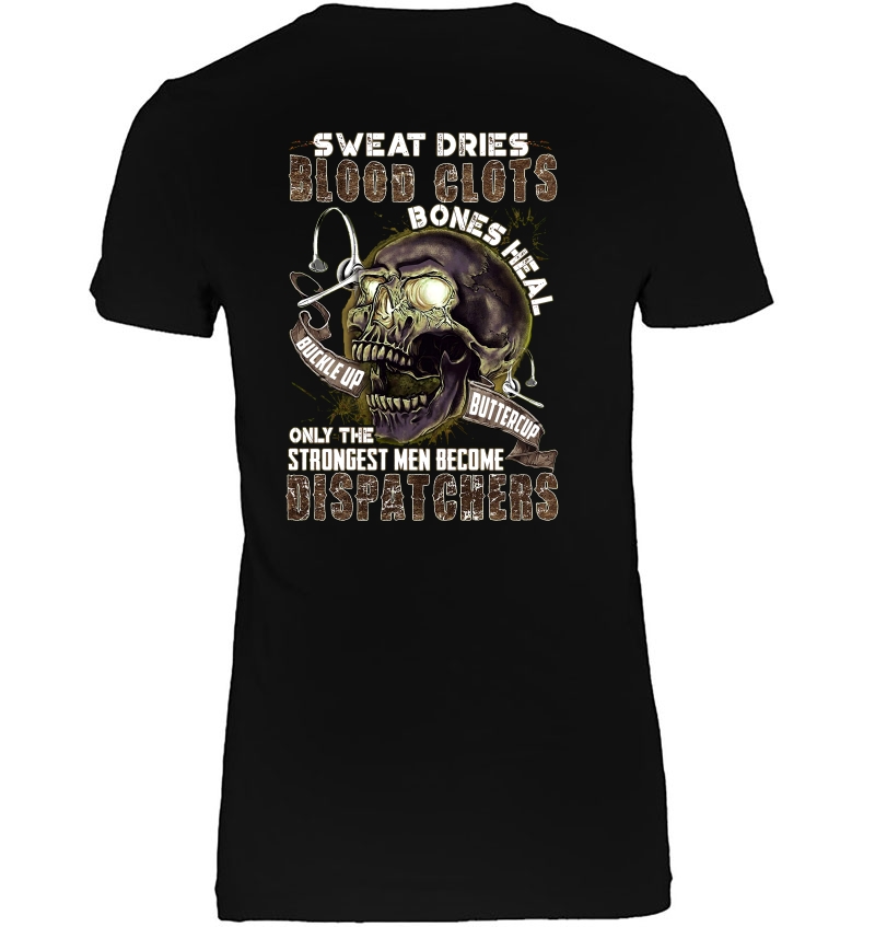 Sweat Dries Blood Clots Only The Strongest Men Become Dispatchers Skull Version Hoodie