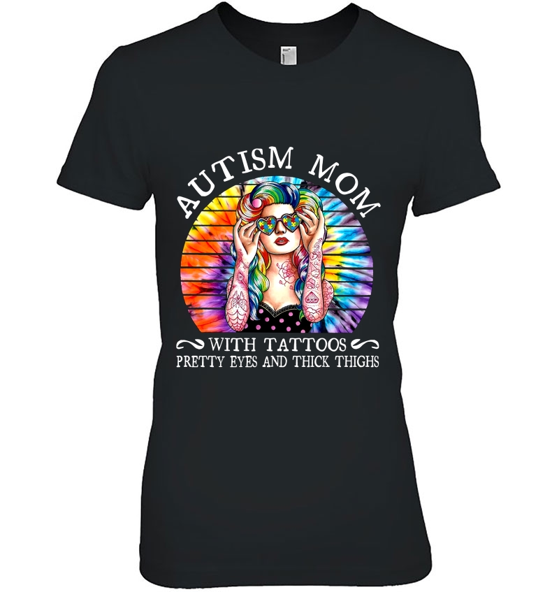 Autism Mom With A Tattoos Pretty Eyes And Thick Thighs Tie Dye Version Hoodie