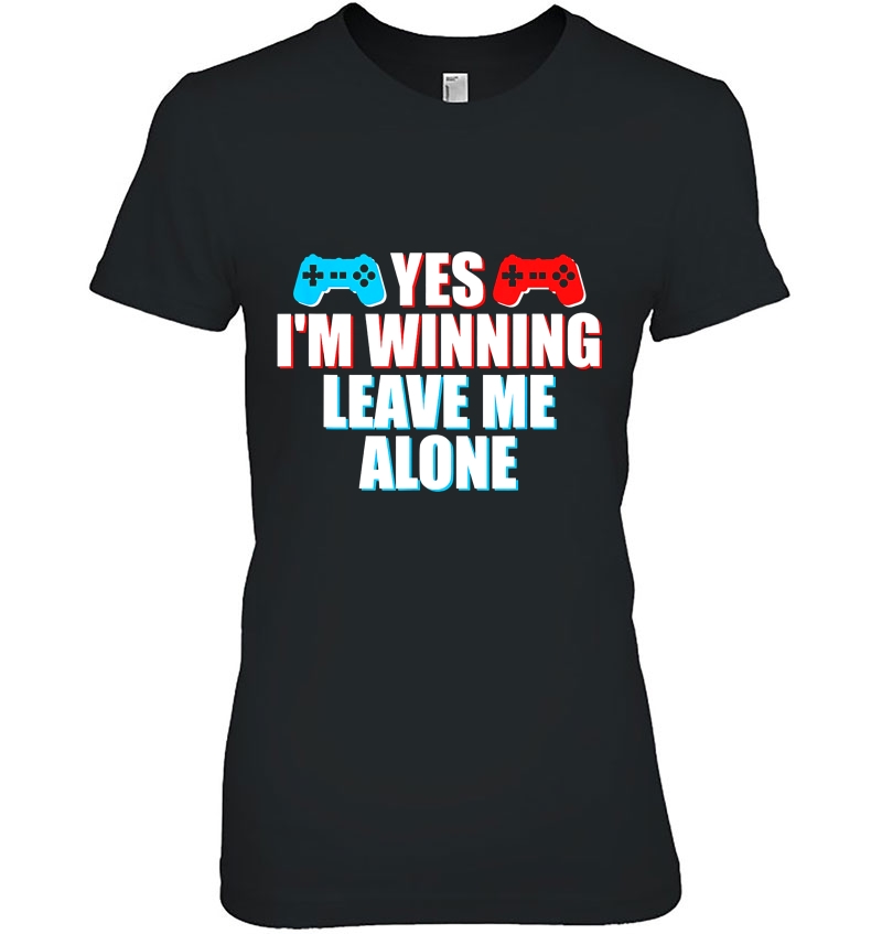 Yes I'm Winning Leave Me Alone Funny Game Lover Hoodie