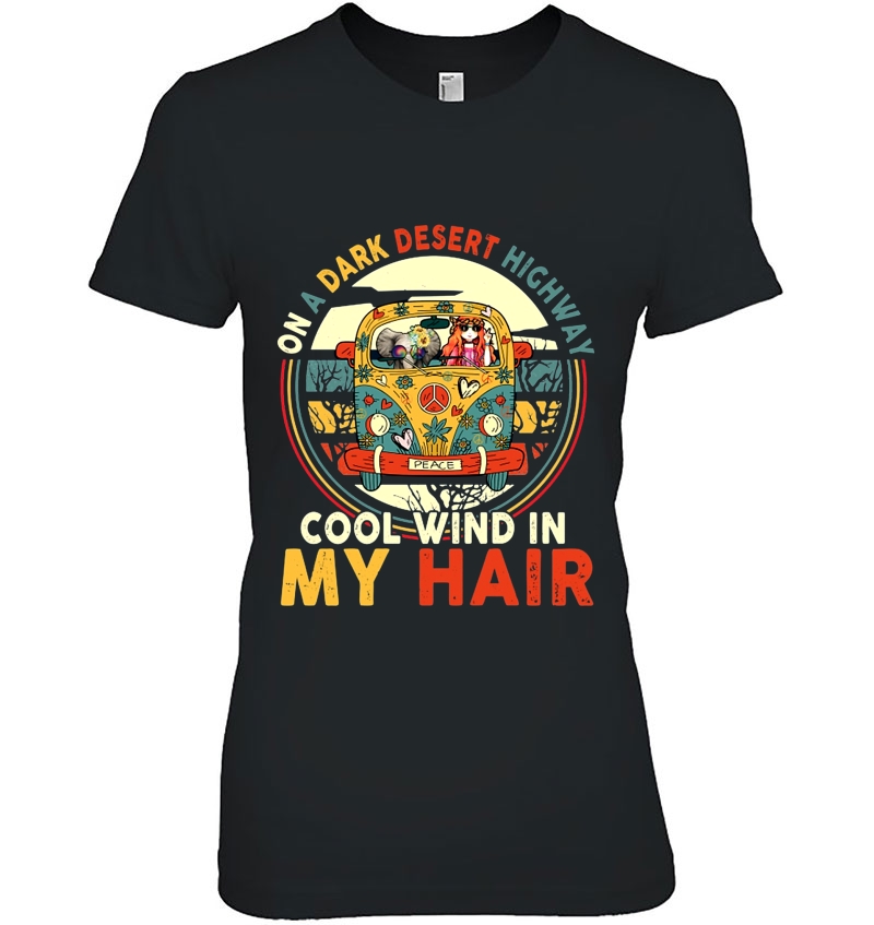 On A Dark Desert Highway Cool Wind In My Hair Elphant Girl Hippie Van Vintage Version Ladies Tee