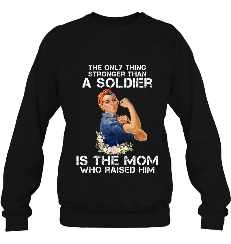 The Only Thing Stronger Than A Soldier Is The Mom Who Raised Him Strong Woman Version Mugs