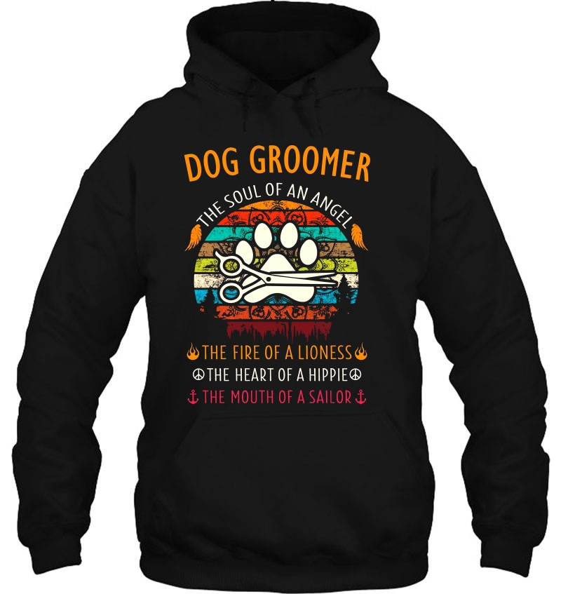 Dog Groomer The Soul Of An Angel The Mouth Of A Sailor Vintage Version Hoodie