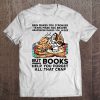 Pain Makes You Stronger But Books Help You Forget All That Crap Owl Version Tee