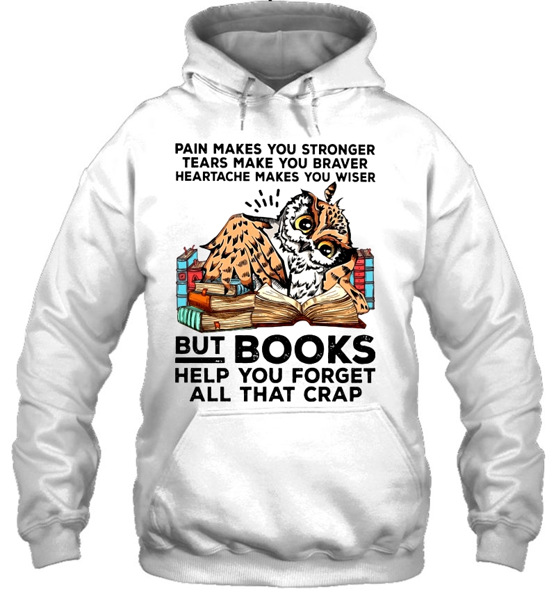 Pain Makes You Stronger But Books Help You Forget All That Crap Owl Version Mugs